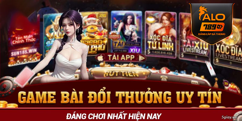 Game bài đổi thưởng Alo789 - Chơi thật, thắng thật, đổi thưởng ngay